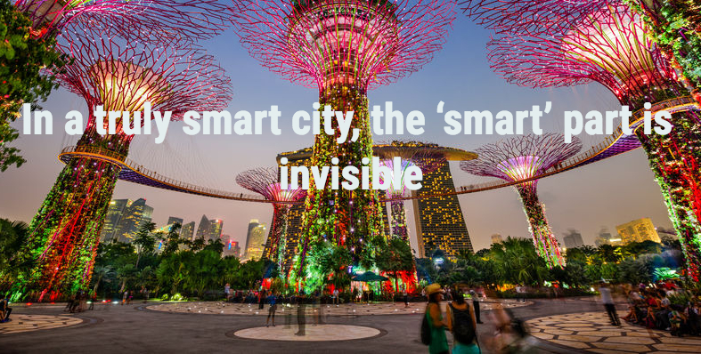 In a truly smart city, the ‘smart’ part is invisible